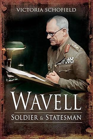 Wavell Soldier and Statesman