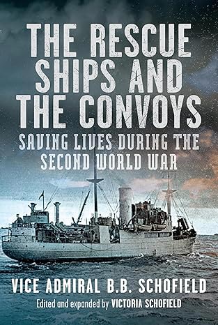 The Rescue Ships and the Convoys, Saving Lives in World War Two.